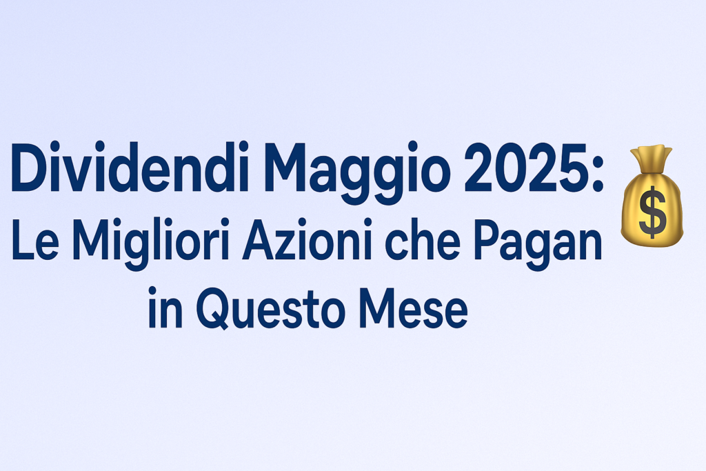 Dividendi Maggio 2025